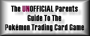 The UNOFFICIAL Parents Guide To The Pokémon Trading Card Game